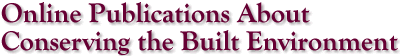 Online Publications About Conserving
the Built Environment