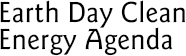 Earth Day Clean Energy Agenda