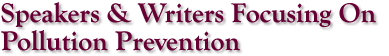 Speakers & Writers Focusing On Pollution
Prevention