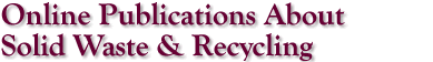 Online Publications About Solid Waste
& Recycling